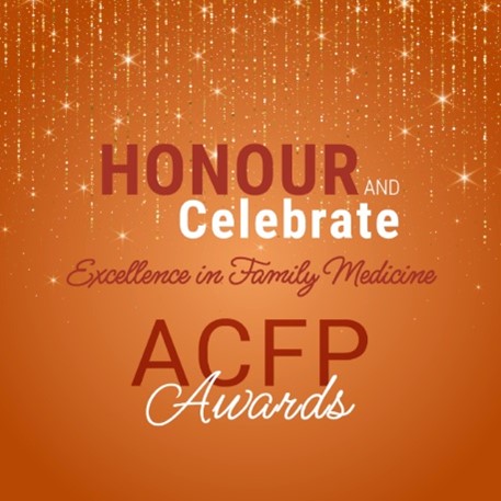 Honour and Celebrate Exellence in Family Medicine - ACFP Awards
