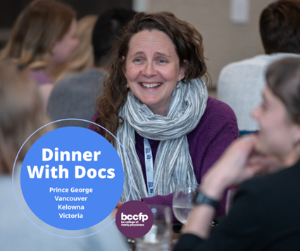 What an incredible Dinner with Docs series it was! This fall, we brought together over 200 medical students and family physicians across four British Columbia communities: Prince George, Vancouver, Kelowna, and Victoria.