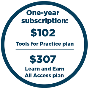 $102 for the Tools for Practice plan $307 for the Learn and Earn All Access plan