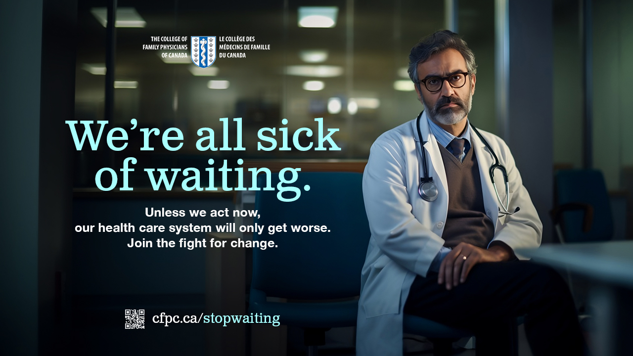 CFPC Crisis in Family Medicine - We're all sick of Waiting Image