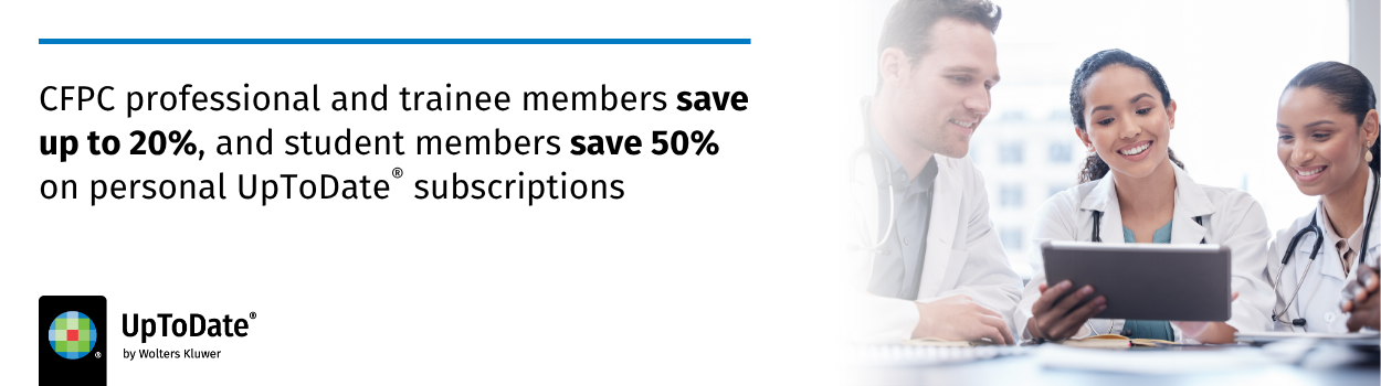 CFPC professional and trainee members save up to 20%, and student members save 50% on personal UpToDate subscriptions